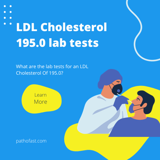 Which Lab Tests are done for LDL Cholesterol of 195.0
